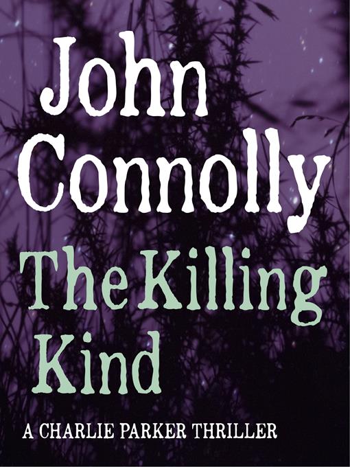Title details for Charlie Parker Book 3: The Killing Kind by John Connolly - Available